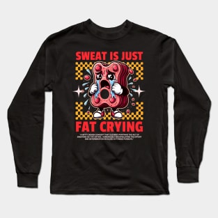 Funny Gym, Sweat  is Just Fat Crying Long Sleeve T-Shirt
